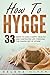 How To Hygge: 33 Ways To Le...
