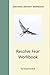 Turn Your Fear Into Courage Workbook (Emotional Maturity Workbooks)