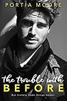 The Trouble With Before by Portia Moore
