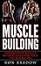 Muscle building: Enhance Your Muscles Without Gym Using These Tips And Recipes (muscle building in books, nutrition, muscle building over 50, diet)
