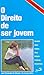 O Direito de Ser Jovem