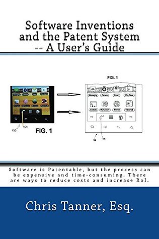 Software Inventions and the Patent System -- A User's Guide: Software IS patentable, despite what you may hear. (Kindle Edition)