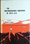The Unconquerable Survivor of 2055 A.D. The Unconquerable Survivor of 2055 A.D.