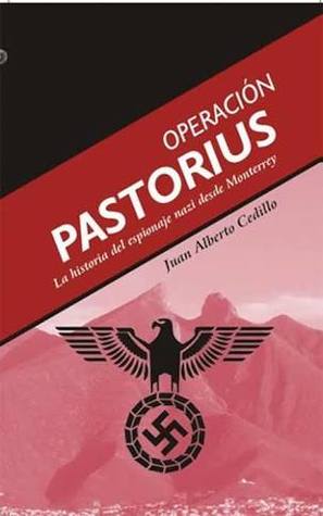 Operación Pastorius, La historia del espionaje nazi desde Monterrey.