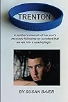 Trenton, Believe: A Mother's Memoir of Her Son's Recovery Following an Accident that Leaves Him a Quadriplegic