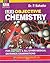 Objective Chemistry for NEET & all other Medical Entrance Exa... by P. Bahadur