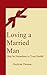 Loving a Married Man