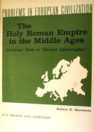 The Holy Roman Empire in the Middle Ages: Universal State or German Catastrophe?