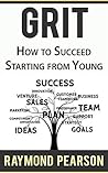 GRIT: HOW TO SUCCED FROM YOUNG GRIT: HOW TO SUCCED FROM YOUNG