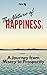 The Nature of Happiness I: A Journey from Misery to Prosperity