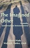 The Imagined Other: Somonka (conversations between lovers)