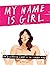 My Name is Girl: An Illustr...