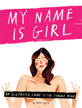 My Name is Girl: An Illustrated Guide to the Female Mind (Hardcover)