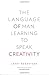 The Language of Man: Learning to Speak Creativity