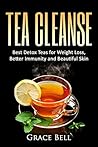 Tea Cleanse: Best Detox Teas for Weight Loss, Better Immunity and Beautiful Skin Tea Cleanse: Best Detox Teas for Weight Loss, Better Immunity and Beautiful Skin