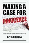 Making a Case for Innocence by April Higuera