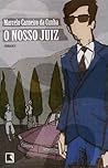 O nosso juiz by Marcelo Carneiro da Cunha O nosso juiz by Marcelo Carneiro da Cunha