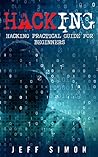 Hacking: Hacking Practical Guide for Beginners