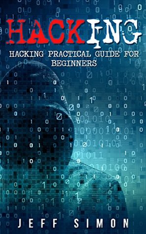 Hacking: Hacking Practical Guide for Beginners (Kindle Edition)