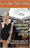 The Forbidden Lesson Plan (Part1): A Teacher Helps Her Stepson's Team Score The Forbidden Lesson Plan (Part1): A Teacher Helps Her Stepson's Team Score