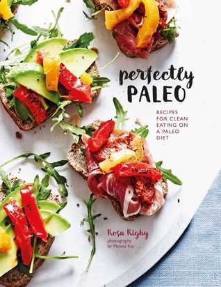 Perfectly Paleo: Recipes for clean eating on a Paleo diet (Hardcover)