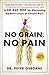 No Grain, No Pain: A 30-Day Diet for Eliminating the Root Cause of Chronic Pain