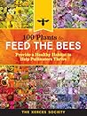 100 Plants to Feed the Bees by The Xerces Society
