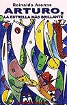 Arturo, la estrella más brillante by Reinaldo Arenas
