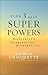 Your 3 Best Super Powers: Meditation, Imagination & Intuition