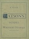 A Visit to Watson's Dundee Whisky Stores: with discussion about the 1906 Dundee Whisky Fire, other whisky fires and the operations of John Robertson & Son