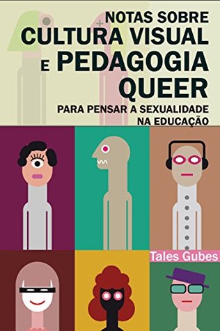 Notas sobre cultura visual e pedagogia queer: Para pensar a sexualidade na educação (Portuguese Edition)