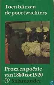 Toen bliezen de poortwachters - Proza en poëzie van 1880 tot 1920 (Salamander, #304)