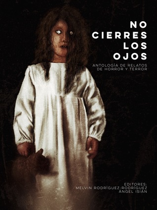 No cierres los ojos: antología de relatos de horror y terror