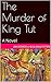 The Murder of King Tut: A Novel