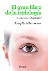 El gran libro de la iridología: El iris de los ojos refleja la salud (Spanish Edition) El gran libro de la iridología: El iris de los ojos refleja la salud (Spanish Edition)