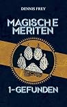 Magische Meriten 1 - Gefunden (German Edition) Magische Meriten 1 - Gefunden (German Edition)