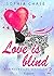 Love is blind. Bedingungslo...