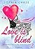Love is blind. Bedingungslos verfallen (German Edition)