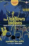 Book cover for The Unknown Indians: People Who Quietly Changed Our World (Exploring India)