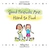 2017 Calendar: Good Friends Are Hard to Find