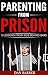 Parenting From Prison: 5 Lessons From Kids Behind Bars
