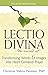 Lectio Divina—The Sacred Art: Transforming Words & Images into Heart-Centered Prayer (The Art of Spiritual Living)