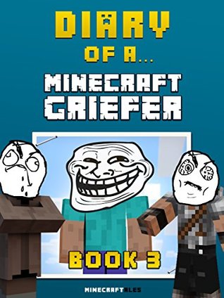 Diary of a Minecraft Griefer: Book 3 (Kindle Edition)