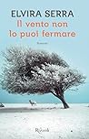 Il vento non lo puoi fermare by Elvira Serra