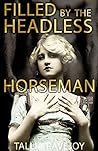 Filled by the Headless Horseman by Tallia Ravejoy