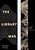 The Library Was