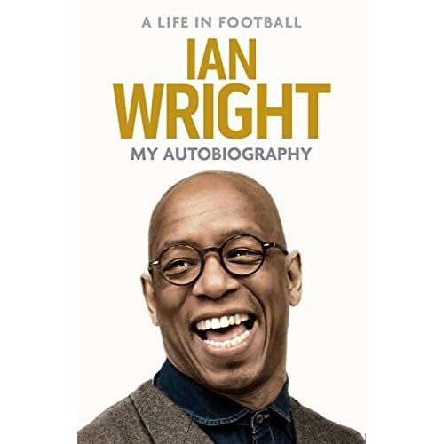 a life in football my autobiography by ian wright a life in football my autobiography by ian wright