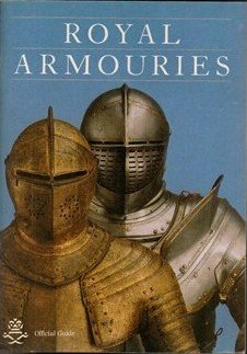 Royal Armouries: Official guide