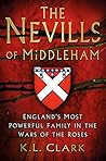 Book cover for The Nevills of Middleham: England's Most Powerful Family in the Wars of the Roses