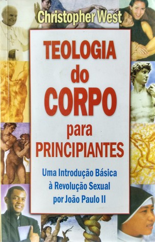 Teologia do Corpo para Iniciantes: Uma Introdução à Revolução Sexual por João Paulo II